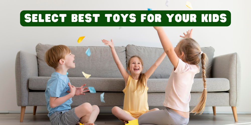 Toys & choosing good toys for kids